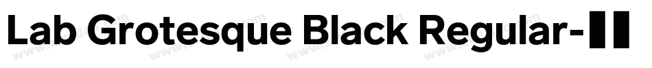Lab Grotesque Black Regular字体转换